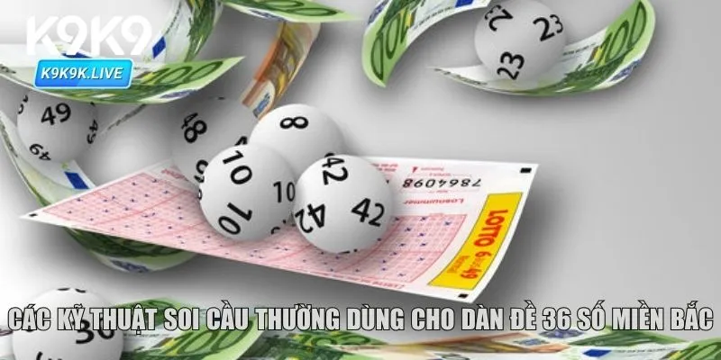 Các kỹ thuật soi cầu thường dùng cho dàn đề 36 số miền bắc