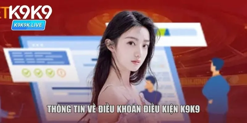 Thông tin về điều khoản điều kiện K9K9