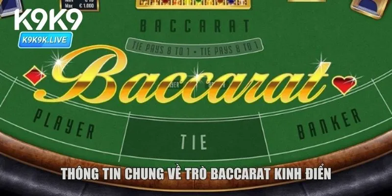 Thông tin chung về trò Baccarat kinh điển