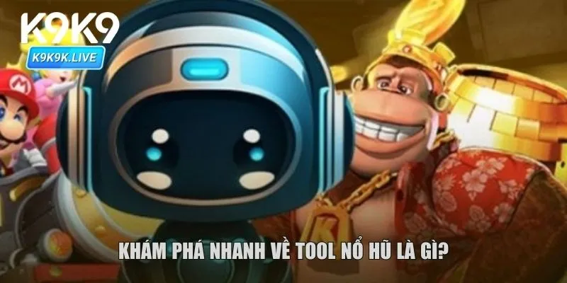 Khám phá nhanh về tool nổ hũ là gì?